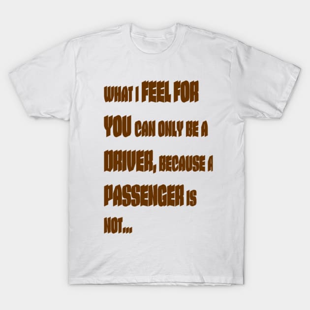 What I feel for you... T-Shirt by 83rgu3 D351gn
